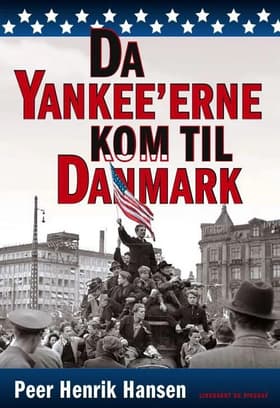 Da yankee'erne kom til Danmark af Peer Henrik Hansen