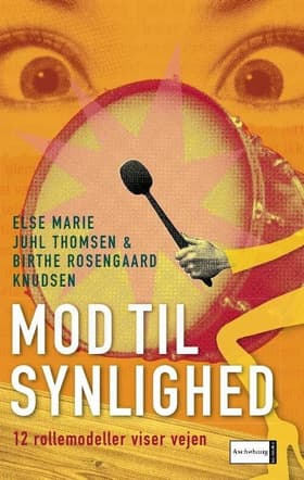 Mod til synlighed. 12 rollemodeller viser vejen af Else Marie Juhl Thomsen