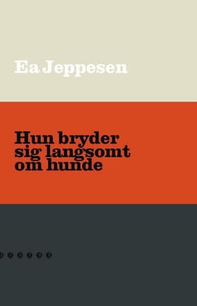 Hun bryder sig langsomt om hunde af Ea Jeppesen