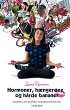Hormoner, hængerøve og hårde bananer