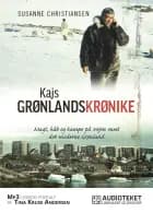 Kajs Grønlandskrønike - Magt, håb og kampe på vej mod det moderne Grønland