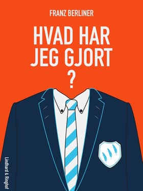 Hvad har jeg gjort? af Franz Berliner
