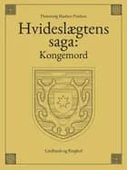 Hvideslægtens saga: Kongemord