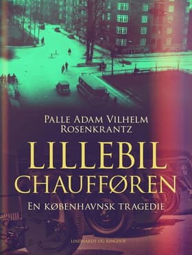 Lillebilchaufføren: En københavnsk tragedie af Palle Adam Vilhelm Rosenkrantz