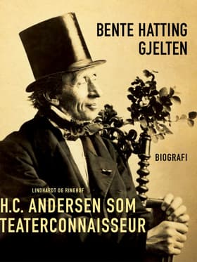 H. C. Andersen som teaterconnaisseur af Bente Hatting Gjelten