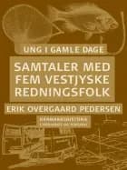 Ung i gamle dage - samtaler med fem vestjyske redningsfolk
