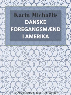 Danske foregangsmænd i Amerika af Karin Michaëlis