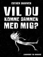 Vil du komme sammen med mig?