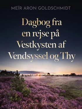 Dagbog fra en rejse på Vestkysten af Vendsyssel og Thy af Meïr Aron Goldschmidt