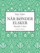 Når bønder elsker: skuespil i 5 akter