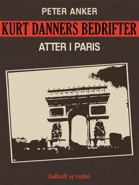 Kurt Danners bedrifter: Atter i Paris af Peter Anker