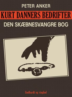 Kurt Danners bedrifter: Den skæbnesvangre bog af Peter Anker