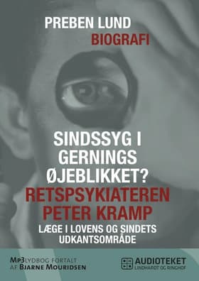 Sindssyg i gerningsøjeblikket? Retspsykiateren Peter Kramp - læge i lovens og sindets udkantsområde af Preben Lund