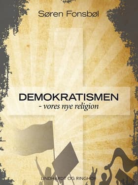 Demokratismen - vores nye religion af Søren Fonsbøl