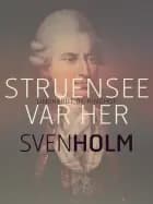 Struensee var her