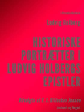 Historiske Portrætter i Ludvig Holbergs Epistler af Ludvig Holberg