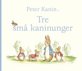 Peter Kanin - tre små kaninunger af Beatrix Potter