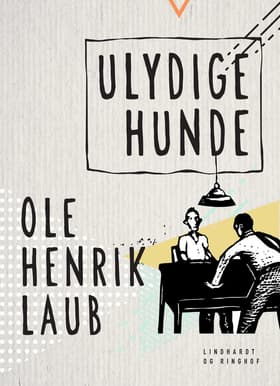 Ulydige hunde af Ole Henrik Laub