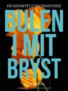 Bulen i mit bryst. En godartet cancerhistorie