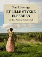 Et lille stykke elfenben. Om Jane Austens forfatterskab
