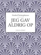 Jeg gav aldrig op