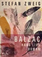 Balzac. Hans livs roman