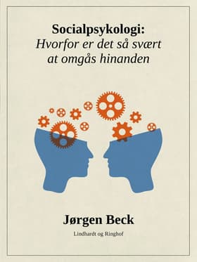 Socialpsykologi: Hvorfor er det så svært at omgås hinanden af Jørgen Beck