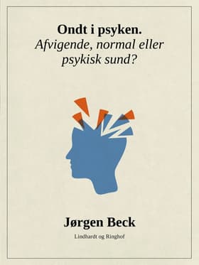 Ondt i psyken. Afvigende, normal eller psykisk sund? af Jørgen Beck