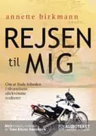 Rejsen til mig - Om at finde friheden i tilværelsens ubekvemme realiteter
