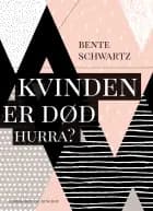 Kvinden er død. Hurra?