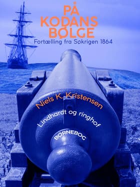 På Kodans bølge. Fortælling fra Søkrigen 1864 af Niels K. Kristensen