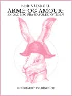 Armé og amour: En dagbog fra Napoleonstiden