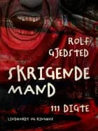 Skrigende mand: 111 digte