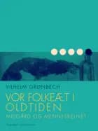 Vor folkeæt i oldtiden: Midgård og menneskelivet