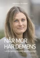 Når mor har demens: En fortælling om sorg, glæde og angst