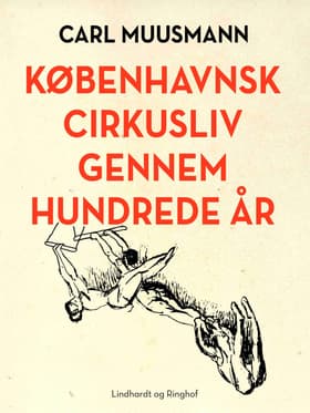 Københavnsk cirkusliv gennem hundrede år af Carl Muusmann