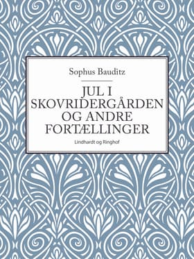 Jul i skovridergården og andre fortællinger af Sophus Bauditz