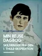 Min Rejsedagbog: Skildringer fra den 1. Thule–ekspedition