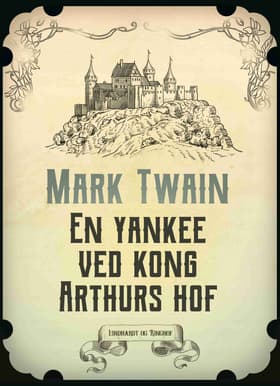 En yankee ved kong Arthurs hof af Mark Twain