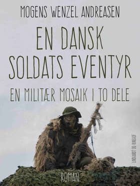 En dansk soldats eventyr. En militær mosaik i to dele af Mogens Wenzel Andreasen