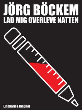 Lad mig overleve natten: mit liv som journalist og junkie af Joerg Boeckem