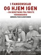 I fangenskab - og hjem igen - en beretning fra første verdenskrig