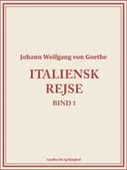 Italiensk rejse bind 1