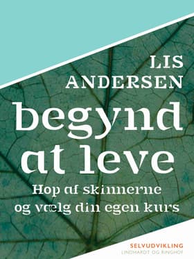 Begynd at leve af Lis Andersen