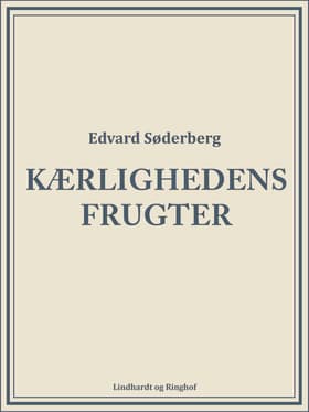 Kærlighedens frugter af Edvard Søderberg