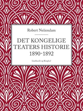 Det Kongelige Teaters historie 1890-1892 af Robert Neiiendam