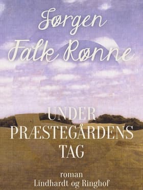 Under præstegårdens tag af Jørgen Falk Rønne