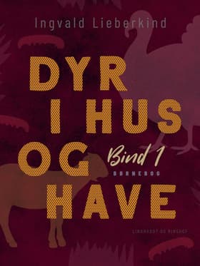 Dyr i hus og have (bind 1) af Ingvald Lieberkind