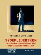 Sygeplejersken - En af Danmarkshistoriens mest spektakulære drabssager (Storskrift)