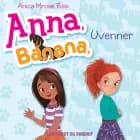 Anna, Banana 1: Uvenner